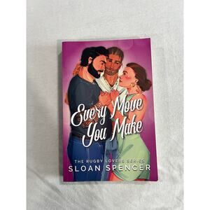 Every Move You Make The rugby lovers series by Sloan Spencer